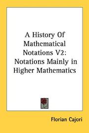 Cover of: A History Of Mathematical Notations V2: Notations Mainly in Higher Mathematics
