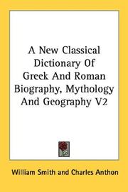 Cover of: A New Classical Dictionary Of Greek And Roman Biography, Mythology And Geography V2