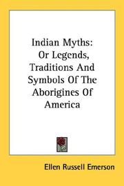 Cover of: Indian myths: or, Legends, traditions, and symbols of the aborigines of America compared with those of other countries, including Hindostan, Egypt, Persia, Assyria, and China.