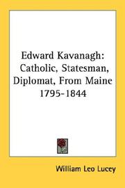 Cover of: Edward Kavanagh: Catholic, Statesman, Diplomat, From Maine 1795-1844