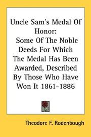 Cover of: Uncle Sam's Medal Of Honor: Some Of The Noble Deeds For Which The Medal Has Been Awarded, Described By Those Who Have Won It 1861-1886