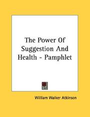 Cover of: The Power Of Suggestion And Health - Pamphlet by William Walker Atkinson