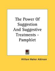 Cover of: The Power Of Suggestion And Suggestive Treatments - Pamphlet by William Walker Atkinson