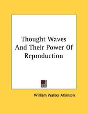 Cover of: Thought Waves And Their Power Of Reproduction