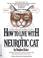 Cover of: How to Live with a Neurotic Cat
