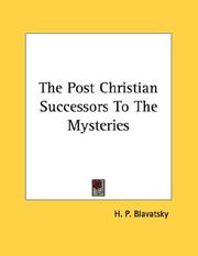 Cover of: The Post Christian Successors To The Mysteries | H. P. Blavatsky