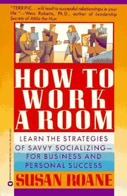 Cover of: How to work a room: learn the strategies of savvy socializing- for  business and personal success
