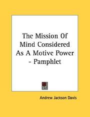 Cover of: The Mission Of Mind Considered As A Motive Power - Pamphlet