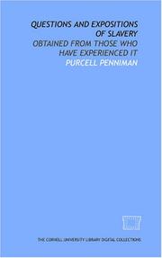 Cover of: Questions and expositions of slavery: obtained from those who have experienced it