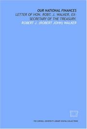 Cover of: Our national finances: letter of Hon. Robt. J. Walker, ex-Secretary of the Treasury.