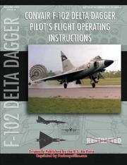 Cover of: Convair F-102 Delta Dagger Pilot's Flight Operating Manual
