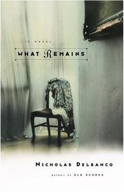 Cover of: What remains by Nicholas Delbanco