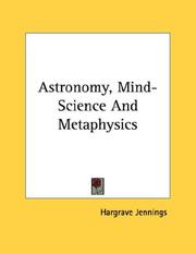 Cover of: Astronomy, Mind-Science And Metaphysics by Hargrave Jennings