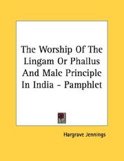 Cover of: The Worship Of The Lingam Or Phallus And Male Principle In India - Pamphlet