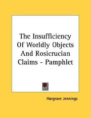 Cover of: The Insufficiency Of Worldly Objects And Rosicrucian Claims - Pamphlet
