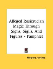 Cover of: Alleged Rosicrucian Magic Through Signs, Sigils, And Figures - Pamphlet by Hargrave Jennings