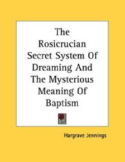 Cover of: The Rosicrucian Secret System Of Dreaming And The Mysterious Meaning Of Baptism