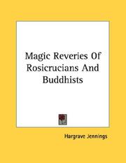 Cover of: Magic Reveries Of Rosicrucians And Buddhists by Hargrave Jennings