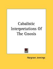 Cover of: Cabalistic Interpretations Of The Gnosis by Hargrave Jennings