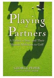 Cover of: Playing partners: a father, a son, and their shared addiction to golf