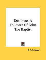 Cover of: Dositheus A Follower Of John The Baptist by G. R. S. Mead