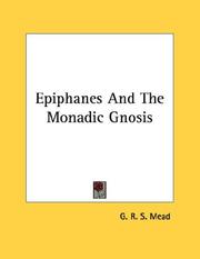 Cover of: Epiphanes And The Monadic Gnosis by G. R. S. Mead
