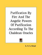 Cover of: Purification By Fire And The Angelic Powers Of Purification According To The Chaldean Oracles