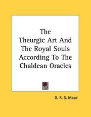 Cover of: The Theurgic Art And The Royal Souls According To The Chaldean Oracles