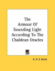 Cover of: The Armour Of Sounding Light According To The Chaldean Oracles by G. R. S. Mead