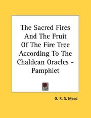 Cover of: The Sacred Fires And The Fruit Of The Fire Tree According To The Chaldean Oracles - Pamphlet