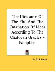 Cover of: The Utterance Of The Fire And The Emanation Of Ideas According To The Chaldean Oracles - Pamphlet