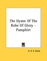 Cover of: The Hymn Of The Robe Of Glory - Pamphlet by G. R. S. Mead