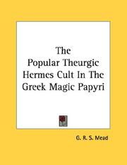 Cover of: The Popular Theurgic Hermes Cult In The Greek Magic Papyri by G. R. S. Mead
