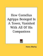 Cover of: How Cornelius Agrippa Besieged In A Tower, Vanished With All Of His Companions