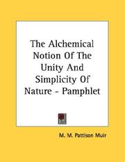 Cover of: The Alchemical Notion Of The Unity And Simplicity Of Nature - Pamphlet by M. M. Pattison Muir