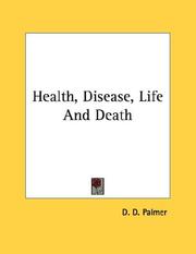 Cover of: Health, Disease, Life And Death by D. D. Palmer