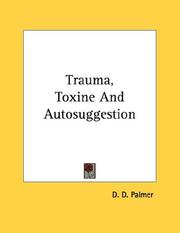 Cover of: Trauma, Toxine And Autosuggestion by D. D. Palmer