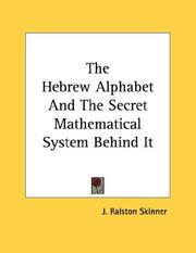 Cover of: The Hebrew Alphabet And The Secret Mathematical System Behind It | J. Ralston Skinner