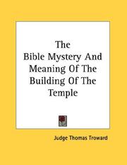 Cover of: The Bible Mystery And Meaning Of The Building Of The Temple