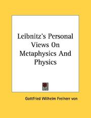 Cover of: Leibnitz's Personal Views On Metaphysics And Physics by Gottfried Wilhelm Leibniz