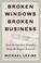Cover of: Broken Windows, Broken Business