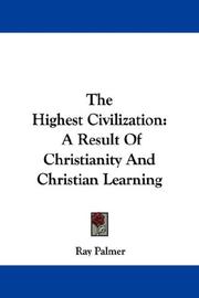 Cover of: The Highest Civilization: A Result Of Christianity And Christian Learning