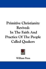 Cover of: Primitive Christianity Revived: In The Faith And Practice Of The People Called Quakers