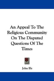 Cover of: An Appeal To The Religious Community On The Disputed Questions Of The Times | John Ely