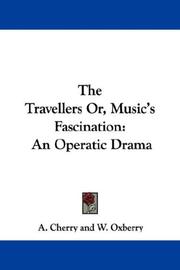 Cover of: The Travellers Or, Music's Fascination: An Operatic Drama