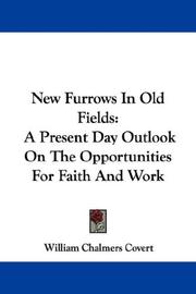 Cover of: New Furrows In Old Fields: A Present Day Outlook On The Opportunities For Faith And Work