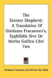 Cover of: The Sinister Shepherd: A Translation Of Girolamo Fracastoro's, Syphilidis Sive De Morbo Gallico Libri Tres