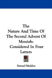 Cover of: The Nature And Time Of The Second Advent Of Messiah: Considered In Four Letters