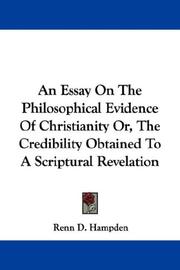 Cover of: An Essay On The Philosophical Evidence Of Christianity Or, The Credibility Obtained To A Scriptural Revelation