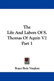 Cover of: The Life And Labors Of S. Thomas Of Aquin V2 Part 1